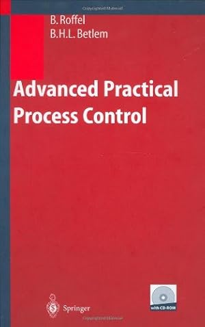 Image du vendeur pour Advanced Practical Process Control (Advances in Soft Computing) by Roffel, Brian, Betlem, Ben [Hardcover ] mis en vente par booksXpress