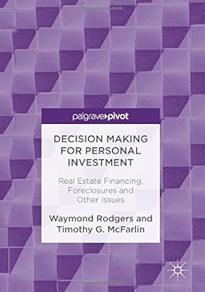 Bild des Verkufers fr Decision Making for Personal Investment: Real Estate Financing, Foreclosures and Other Issues by Rodgers, Waymond, McFarlin, Timothy G. [Hardcover ] zum Verkauf von booksXpress
