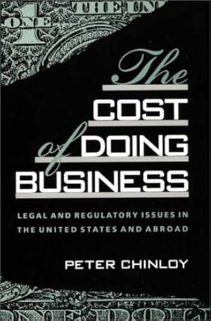 Seller image for The Cost of Doing Business: Legal and Regulatory Issues in the United States and Abroad by Chinloy, Peter [Hardcover ] for sale by booksXpress