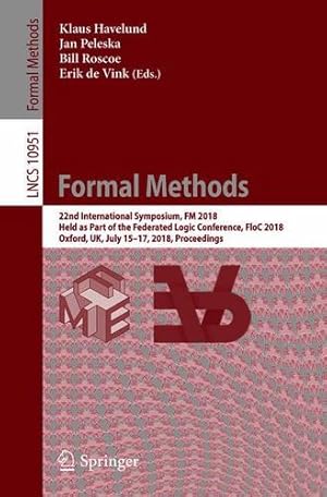 Immagine del venditore per Formal Methods: 22nd International Symposium, FM 2018, Held as Part of the Federated Logic Conference, FloC 2018, Oxford, UK, July 15-17, 2018, Proceedings (Lecture Notes in Computer Science) [Paperback ] venduto da booksXpress