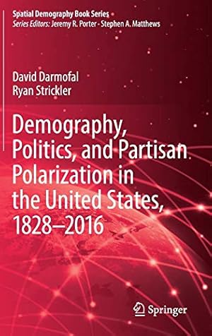 Seller image for Demography, Politics, and Partisan Polarization in the United States, 18282016 (Spatial Demography Book Series) by Darmofal, David, Strickler, Ryan [Hardcover ] for sale by booksXpress