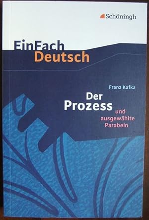 Bild des Verkufers fr EinFach Deutsch Textausgaben: Franz Kafka: Der Prozess : und ausgewhlte Parabeln. Gymnasiale Oberstufe : Klasse 11 - 13. zum Verkauf von Antiquariat Blschke