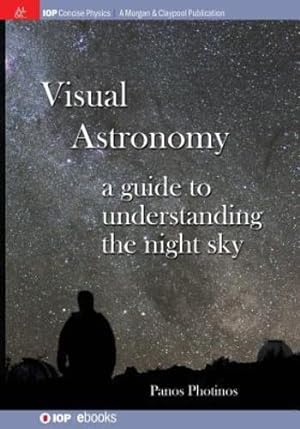Seller image for Visual Astronomy: A Guide to Understanding the Night Sky (Iop Concise Physics) [Soft Cover ] for sale by booksXpress