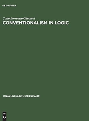 Seller image for Conventionalism in Logic: A Study in the Linguistic Foundation of Logical Reasoning (Janua Linguarum. Series Maior) [Hardcover ] for sale by booksXpress