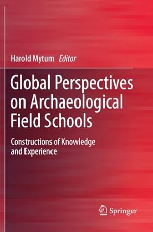 Bild des Verkufers fr Global Perspectives on Archaeological Field Schools: Constructions of Knowledge and Experience [Paperback ] zum Verkauf von booksXpress