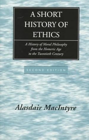 Bild des Verkufers fr A Short History of Ethics: A History of Moral Philosophy from the Homeric Age to the Twentieth Century, Second Edition by MacIntyre, Alasdair [Paperback ] zum Verkauf von booksXpress