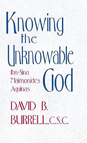 Bild des Verkufers fr Knowing the Unknowable God: Ibn-Sina, Maimonides, Aquinas by David B. Burrell C.S.C. [Hardcover ] zum Verkauf von booksXpress