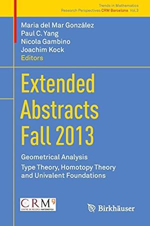 Seller image for Extended Abstracts Fall 2013: Geometrical Analysis; Type Theory, Homotopy Theory and Univalent Foundations (Trends in Mathematics) [Soft Cover ] for sale by booksXpress