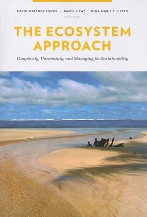 Seller image for The Ecosystem Approach: Complexity, Uncertainty, and Managing for Sustainability (Complexity in Ecological Systems) by Waltner-Toews, David, Kay, James, Lister, Nina-Marie [Paperback ] for sale by booksXpress