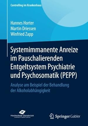 Immagine del venditore per Systemimmanente Anreize im Pauschalierenden Entgeltsystem Psychiatrie und Psychosomatik (PEPP): Analyse am Beispiel der Behandlung der Alkoholabhängigkeit (Controlling im Krankenhaus) (German Edition) by Horter, Hannes, Driessen, Martin, Zapp, Winfried [Paperback ] venduto da booksXpress