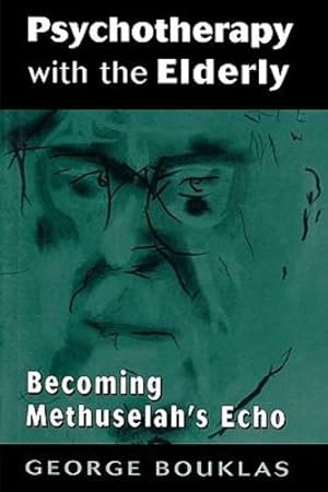 Image du vendeur pour Psychotherapy with the Elderly: Becoming Methuselah's Echo by Bouklas, George [Hardcover ] mis en vente par booksXpress