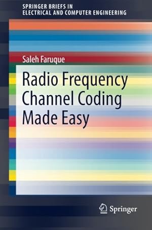 Immagine del venditore per Radio Frequency Channel Coding Made Easy (SpringerBriefs in Electrical and Computer Engineering) by Faruque, Saleh [Paperback ] venduto da booksXpress