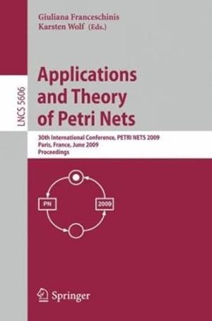 Image du vendeur pour Applications and Theory of Petri Nets: 30th International Conference, PETRI NETS 2009, Paris, France, June 22-26, 2009, Proceedings (Lecture Notes in Computer Science) [Paperback ] mis en vente par booksXpress