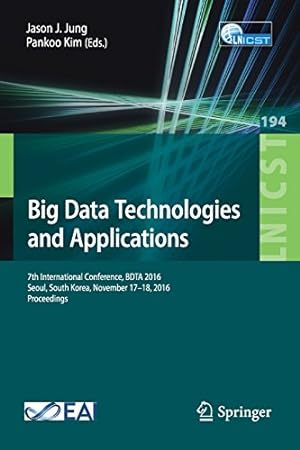 Seller image for Big Data Technologies and Applications: 7th International Conference, BDTA 2016, Seoul, South Korea, November 1718, 2016, Proceedings (Lecture Notes . and Telecommunications Engineering) [Paperback ] for sale by booksXpress