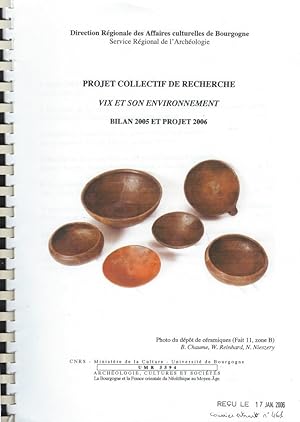 Bild des Verkufers fr Projet collectif de recherche. Vix et son environnement. Bilan 2005 et Projet 2006 zum Verkauf von Librairie Archaion