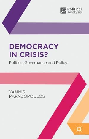 Seller image for Democracy in Crisis?: Politics, Governance and Policy (Political Analysis) by Papadopoulos, Yannis [Hardcover ] for sale by booksXpress