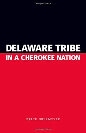 Bild des Verkufers fr Delaware Tribe in a Cherokee Nation by Obermeyer, Brice [Hardcover ] zum Verkauf von booksXpress