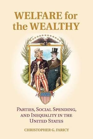 Seller image for Welfare for the Wealthy: Parties, Social Spending, and Inequality in the United States by Faricy, Christopher G. [Paperback ] for sale by booksXpress