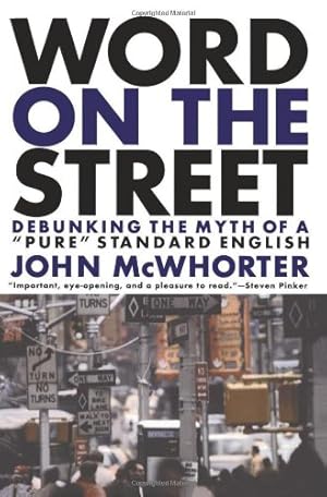 Imagen del vendedor de Word on the Street: Debunking the Myth of "Pure" Standard English by Mcwhorter, John, McWhorter, Ph.D., John [Paperback ] a la venta por booksXpress