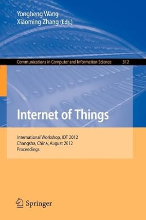 Imagen del vendedor de Internet of Things: International Workshop, IOT 2012, Changsha, China, August 17-19, 2012. Proceedings (Communications in Computer and Information Science) [Paperback ] a la venta por booksXpress