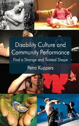 Seller image for Disability Culture and Community Performance: Find a Strange and Twisted Shape by Kuppers, Petra [Hardcover ] for sale by booksXpress