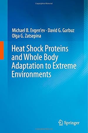 Imagen del vendedor de Heat Shock Proteins and Whole Body Adaptation to Extreme Environments by Evgen'ev, Michael B., Garbuz, David G., Zatsepina, Olga G. [Hardcover ] a la venta por booksXpress