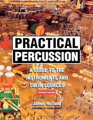 Image du vendeur pour Practical Percussion: A Guide to the Instruments and Their Sources by Holland, James [Hardcover ] mis en vente par booksXpress