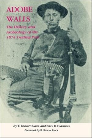Seller image for Adobe Walls: The History and Archaeology of the 1874 Trading Post by Baker, T. Lindsay, Harrison, Billy R. [Hardcover ] for sale by booksXpress