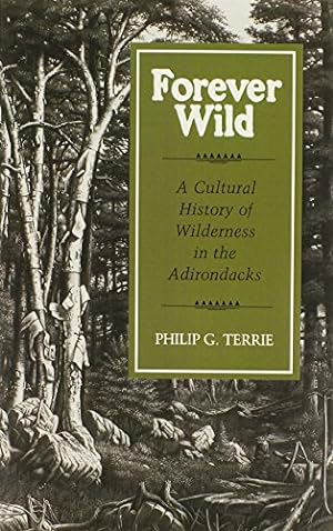 Imagen del vendedor de Forever Wild: A Cultural History of Wilderness in the Adirondacks (New York State Series) by Terrie, Philip G [Paperback ] a la venta por booksXpress