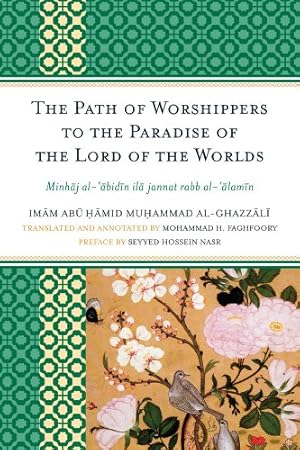 Seller image for The Path of Worshippers to the Paradise of the Lord of the Worlds: Minhaj al-abidin ila jannat rabb al-alamin by al-Ghazzali, Imam Abu Hamid Muhammad [Paperback ] for sale by booksXpress