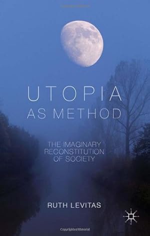Imagen del vendedor de Utopia as Method: The Imaginary Reconstitution of Society by Levitas, R. [Hardcover ] a la venta por booksXpress