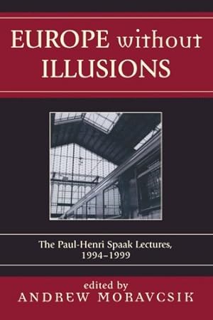 Image du vendeur pour Europe without Illusions: The Paul-Henri Spaak Lectures, 1994-1999 [Paperback ] mis en vente par booksXpress