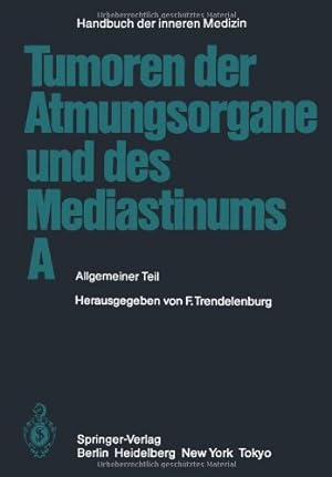 Immagine del venditore per Tumoren der Atmungsorgane und des Mediastinums A: Allgemeiner Teil (Handbuch der inneren Medizin) (German Edition) by Austgen, M., Beckenkamp, H.-W., Brandt, H.-J., Dold, U., Dürschmied, H., Dundalek, E., Felix, R., Georgi, P., Herold, H.-J., Hilgard, P., Jacob, W., Klein, H. O., Konietzko, N., Loddenkemper, R., Maa en, W., Matsui, E., Matthiessen, W., Meents, H., Müller, K.-M., Ostertag, H., Schlimmer, P., Schmähl, D., Schober, R., Wegener, O. H., Wolfart, W., Zeller, W. J., Trendelenburg, Friedrich [Paperback ] venduto da booksXpress