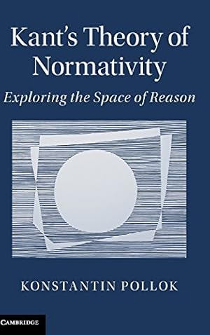 Bild des Verkufers fr Kant's Theory of Normativity: Exploring the Space of Reason by Pollok, Konstantin [Hardcover ] zum Verkauf von booksXpress