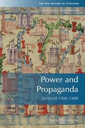 Immagine del venditore per Power and Propaganda: Scotland 1306-1488 (New History of Scotland EUP) by Stevenson, Katie [Paperback ] venduto da booksXpress