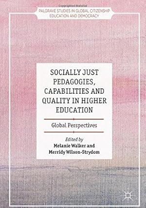 Immagine del venditore per Socially Just Pedagogies, Capabilities and Quality in Higher Education: Global Perspectives (Palgrave Studies in Global Citizenship Education and Democracy) [Hardcover ] venduto da booksXpress