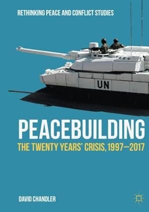 Image du vendeur pour Peacebuilding: The Twenty Years Crisis, 1997-2017 (Rethinking Peace and Conflict Studies) by Chandler, David [Paperback ] mis en vente par booksXpress