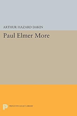 Image du vendeur pour Paul Elmer More (Princeton Legacy Library) by Dakin, Arthur Hazard [Paperback ] mis en vente par booksXpress