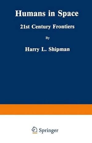 Immagine del venditore per Humans in Space: 21st Century Frontiers by Shipman, Harry L. [Paperback ] venduto da booksXpress