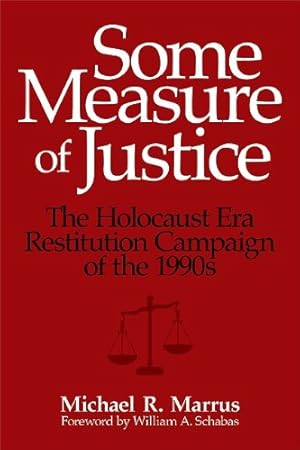 Seller image for Some Measure of Justice: The Holocaust Era Restitution Campaign of the 1990s (George L. Mosse Series in Modern European Cultural and Intellectual History) by Marrus, Michael R. [Paperback ] for sale by booksXpress