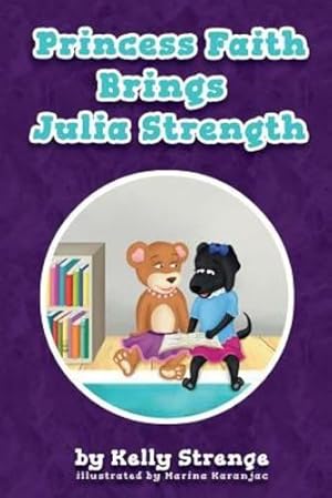 Imagen del vendedor de Princess Faith Brings Julia Strength by Strenge, Kelly [Paperback ] a la venta por booksXpress