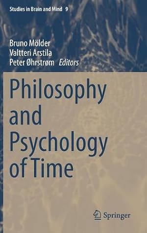 Immagine del venditore per Philosophy and Psychology of Time (Studies in Brain and Mind) [Hardcover ] venduto da booksXpress