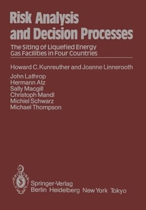 Imagen del vendedor de Risk Analysis and Decision Processes: The Siting of Liquefied Energy Gas Facilities in Four Countries by Kunreuther, H.C., Linnerooth, J., Lathrop, J., Atz, H., Schwarz, Martin, Mandl, C., Macgill, S., Thompson, M. [Paperback ] a la venta por booksXpress