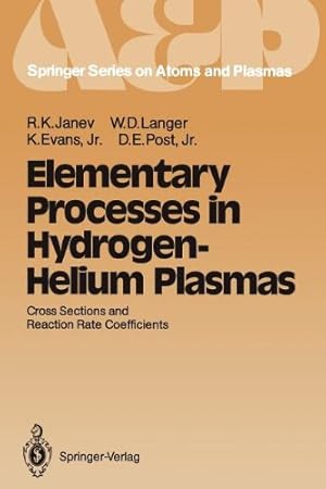 Seller image for Elementary Processes in Hydrogen-Helium Plasmas: Cross Sections and Reaction Rate Coefficients (Springer Series on Atomic, Optical, and Plasma Physics) by Janev, Ratko K., Evans, Kenneth Jr., Post, Douglass E. Jr., Langer, William D. [Paperback ] for sale by booksXpress