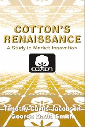 Seller image for Cotton's Renaissance: A Study in Market Innovation by Smith, George David, Jacobson, Timothy Curtis [Hardcover ] for sale by booksXpress