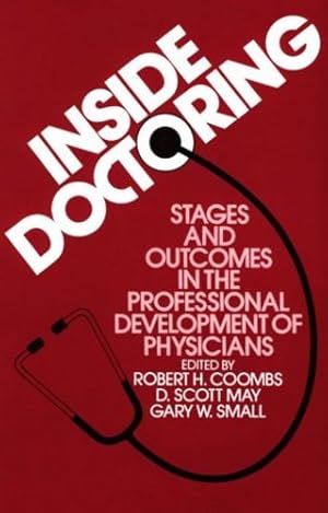 Image du vendeur pour Inside Doctoring: Stages and Outcomes in the Professional Development of Physicians by Coombs, Robert H., May, D Scott, Small, Gary W. [Hardcover ] mis en vente par booksXpress