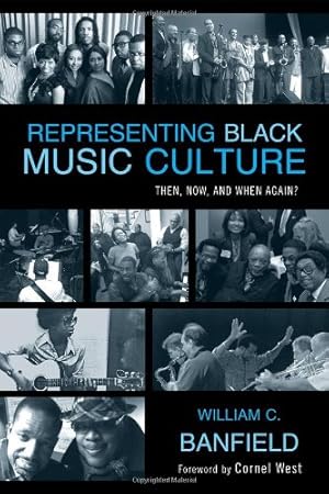 Seller image for Representing Black Music Culture: Then, Now, and When Again? (African American Cultural Theory and Heritage) by Banfield, Bill [Paperback ] for sale by booksXpress