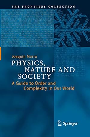 Seller image for Physics, Nature and Society: A Guide to Order and Complexity in Our World (The Frontiers Collection) [Soft Cover ] for sale by booksXpress