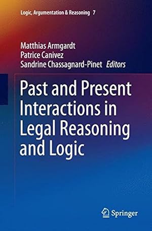 Image du vendeur pour Past and Present Interactions in Legal Reasoning and Logic (Logic, Argumentation & Reasoning) [Paperback ] mis en vente par booksXpress