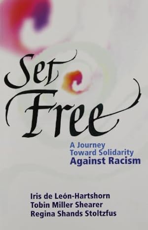 Seller image for Set Free: A Journey Toward Solidarity Against Racism by Iris De Leon-Hartshorn, Tobin Miller Shearer, Regina Shands Stoltzfus [Paperback ] for sale by booksXpress